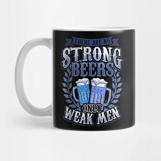 There are no Strong Beers  Weak Men Mug